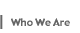 Who We Are